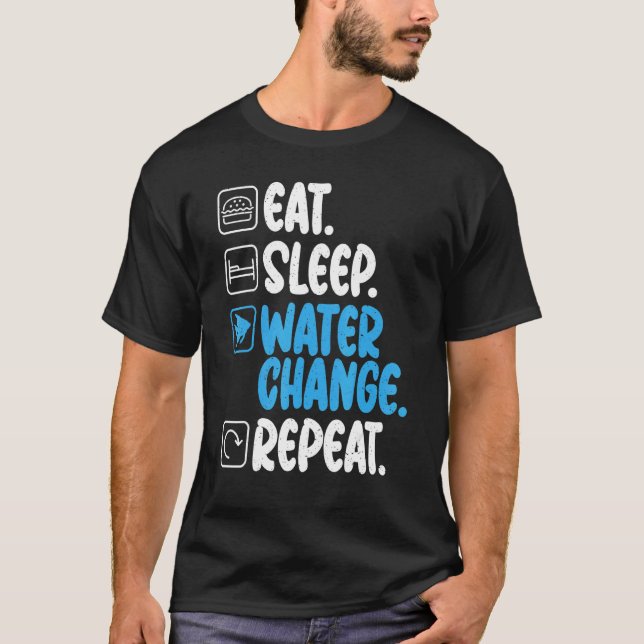 T-shirt Manger Dormir Eau Changer Répéter Propriétaire de  (Devant)