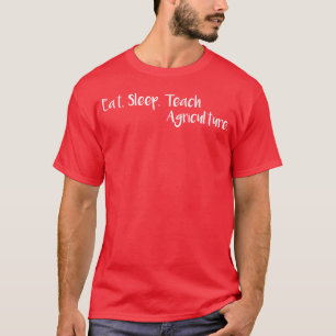 T-shirt Manger Dormir Enseigner Agriculture