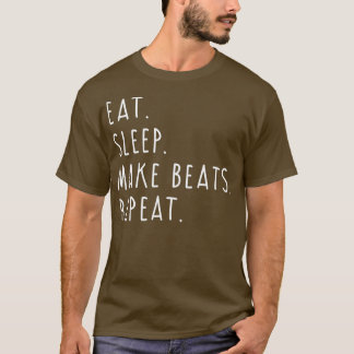 T-shirt Manger Dormir Faire Des Beats Répéter Musique Prod