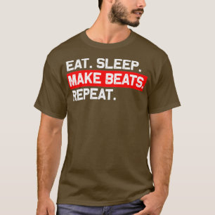 T-shirt Manger Dormir Faire Des Beats Répéter Producteur D
