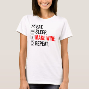 T-shirt Manger. Dormir. Fais Du Vin. Recommencer