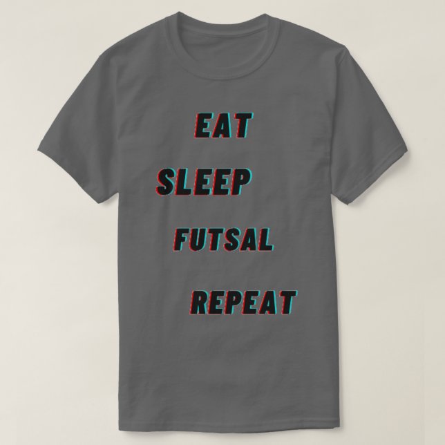 T-shirt Manger Dormir Futsal Répéter les modèles T (Design devant)