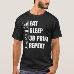 T-shirt Manger Dormir Impression 3D Répéter Imprimante 3D