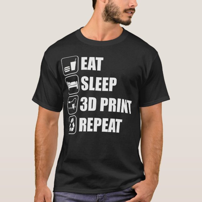 T-shirt Manger Dormir Impression 3D Répéter Imprimante 3D  (Devant)