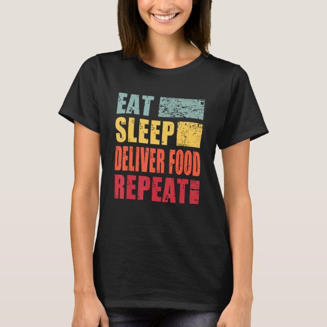 T-shirt Manger Dormir Livrer nourriture Répéter (Devant)