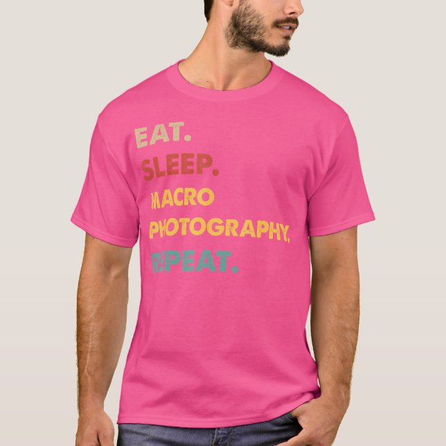 T-shirt Manger Dormir Macro-Photographie Répéter Drôle Mac (Devant)