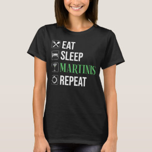 T-shirt Manger. Dormir. Martinis. Répéter.