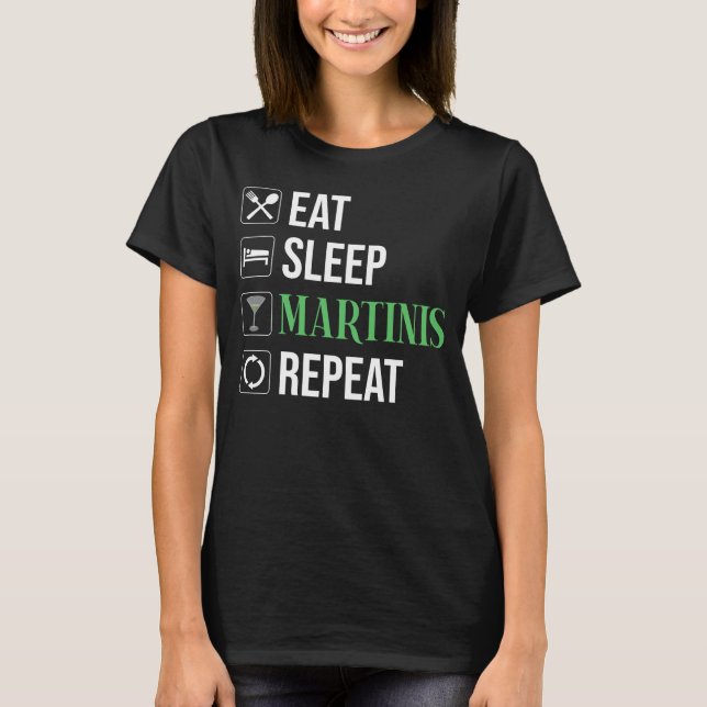 T-shirt Manger. Dormir. Martinis. Répéter. (Devant)