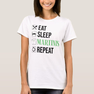T-shirt Manger. Dormir. Martinis. Répéter.