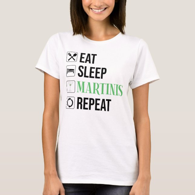 T-shirt Manger. Dormir. Martinis. Répéter. (Devant)