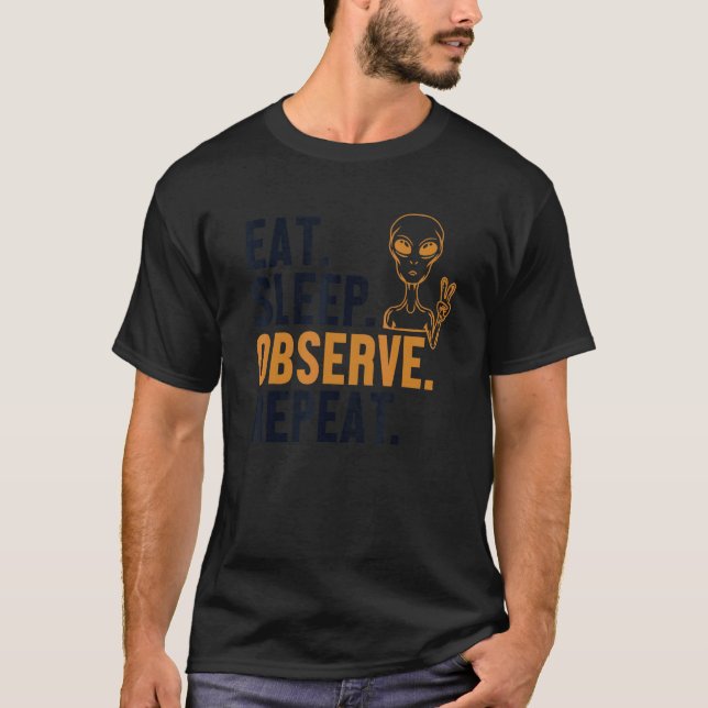 T-shirt Manger Dormir Observer Répéter Extraterrestre Ovni (Devant)