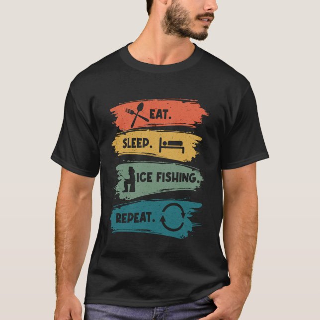 T-shirt Manger Dormir Pêche sur Glace Répéter Attraper Poi (Devant)