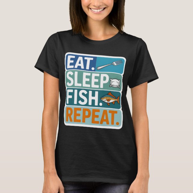 T-shirt Manger. Dormir. Pêcher. Répéter. (Devant)