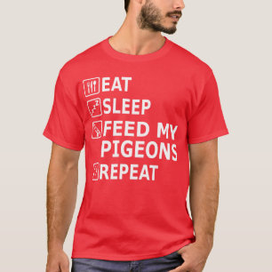 T-shirt Manger Dormir Pigeons Manger Nourriture Répéter Co