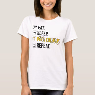 T-shirt Manger. Dormir. Pina Coladas. Répéter.