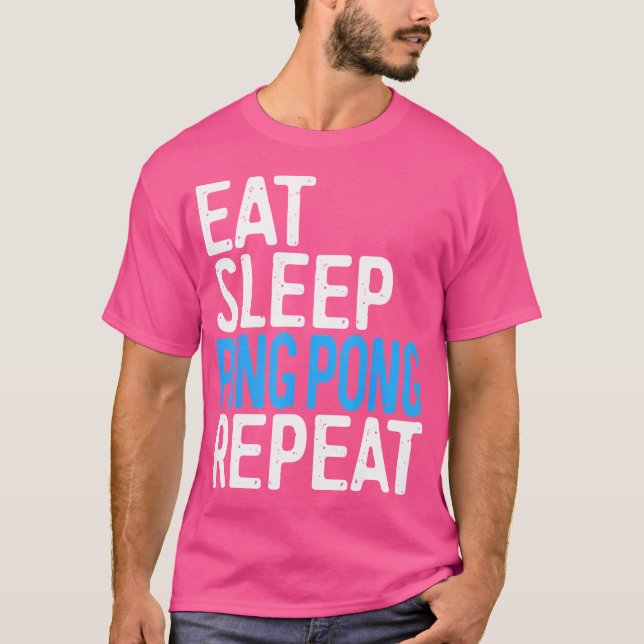 T-shirt Manger Dormir Ping Pong Répéter Tennis de Table (Devant)