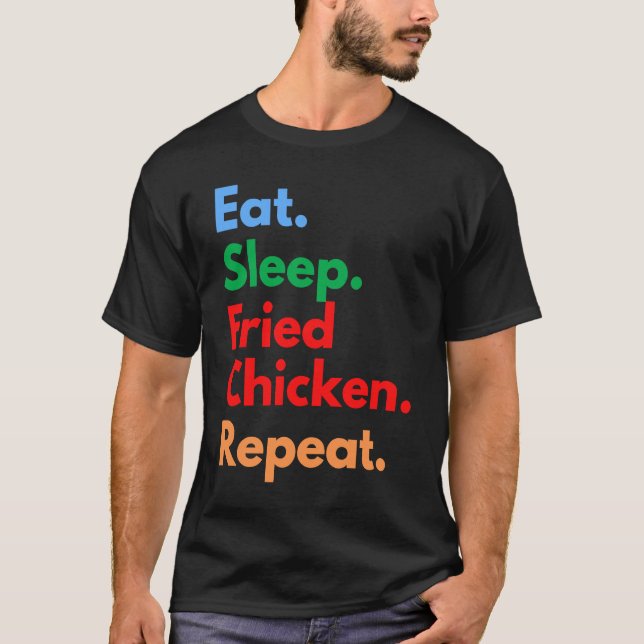 T-shirt Manger Dormir Poulet Frit Répéter pour Poulet Frit (Devant)