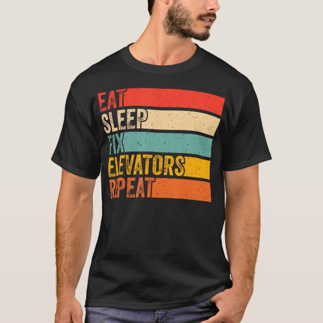 T-shirt Manger Dormir Réparer Ascenseurs Répéter Drôle Méc (Devant)