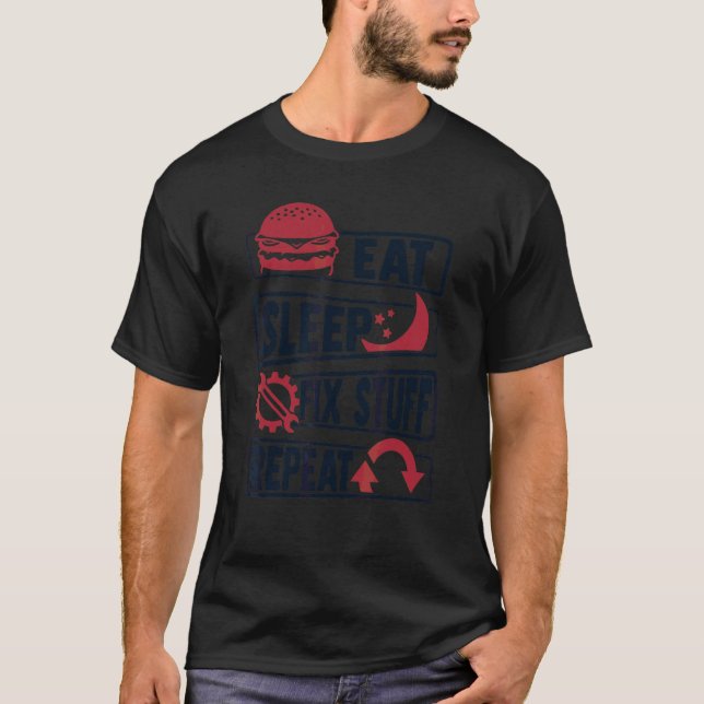 T-shirt Manger Dormir Réparer Des Choses Répéter Technicie (Devant)