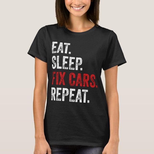 T-shirt Manger Dormir Réparer Voitures Répéter (Devant)