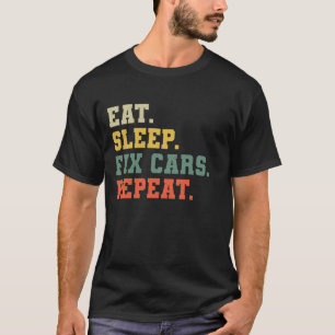 T-shirt Manger Dormir Réparer Voitures Répéter Drôle Mécan