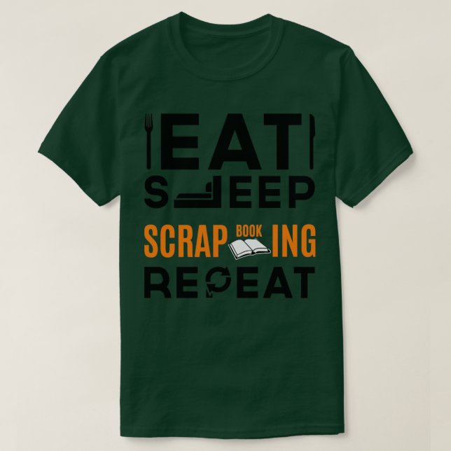 T-shirt Manger Dormir Scrapbooking Répéter (Design devant)