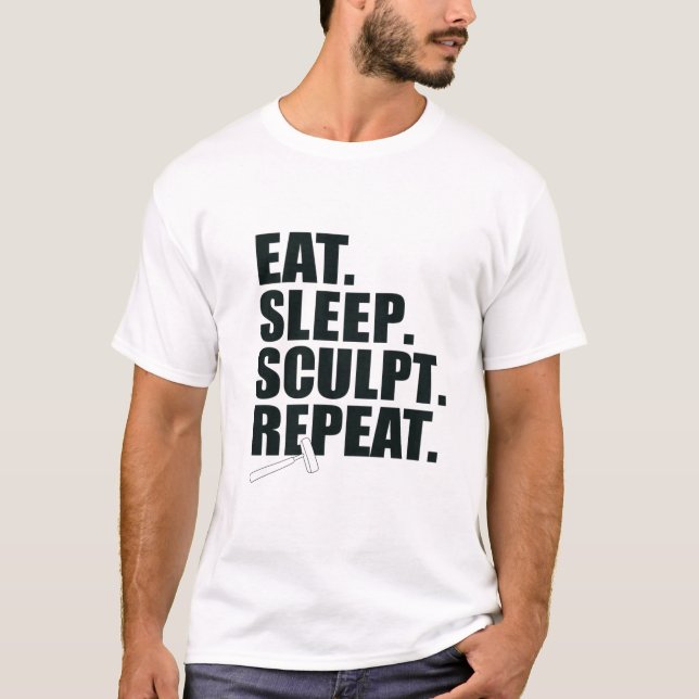 T-shirt Manger. Dormir. Sculpt. Recommencer. (Devant)