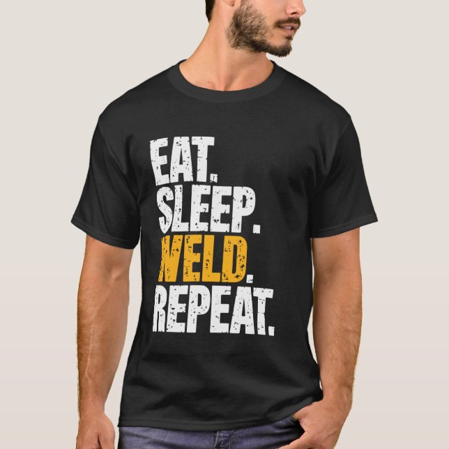 T-shirt Manger Dormir Souder Répéter Drôle de soudage Soud (Devant)