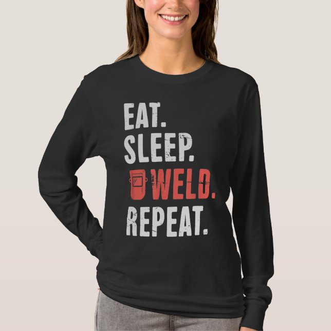 T-shirt Manger. Dormir. Soudure. Recommencer. Funny Welder (Devant)