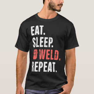 T-shirt Manger. Dormir. Soudure. Recommencer. Funny Welder