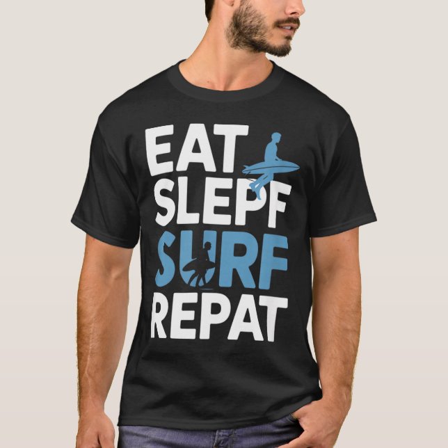 T-shirt Manger Dormir Surfer Répéter Citation Drôle Surfeu (Devant)