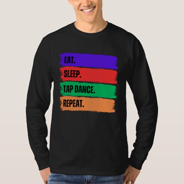 T-SHIRT MANGER DORMIR TAP DANSE RÉPÉTER (Devant)