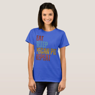 T-SHIRT MANGER DORMIR TARTE AUX NOIX DE PECAN RÉPÉTER