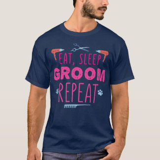 T-shirt Manger dormir toiletter répéter Toiletteur de chie