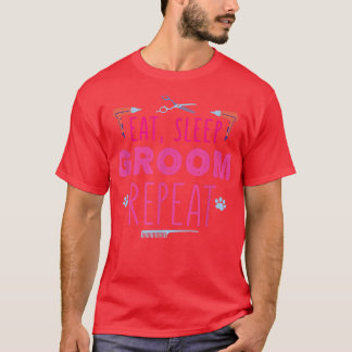 T-shirt Manger dormir toiletter répéter toiletteur pour ch