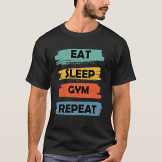 T-shirt Manger et dormir dans le gymnase s'entraîner et do