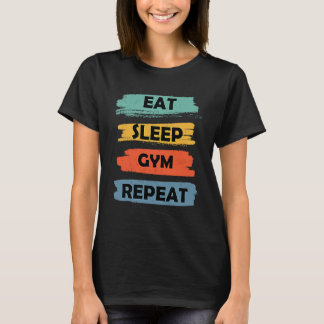 T-shirt Manger et dormir dans le gymnase s'entraîner et do