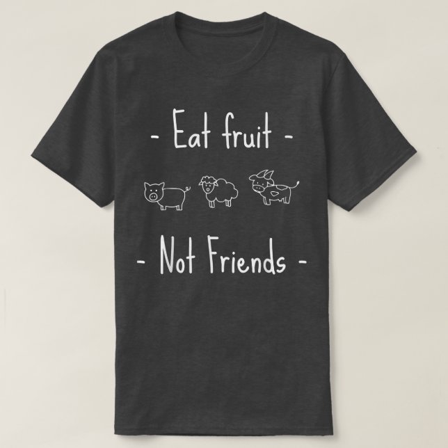 T-shirt Manger Fruit Pas d'amis Végétarien ou Végétarien (Design devant)