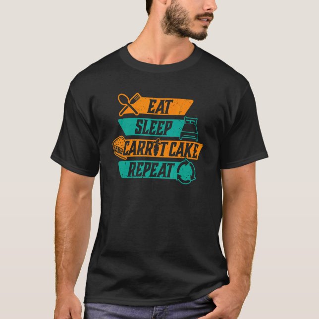 T-shirt Manger Gâteau Carotte Dormir Répéter Funny Baker B (Devant)