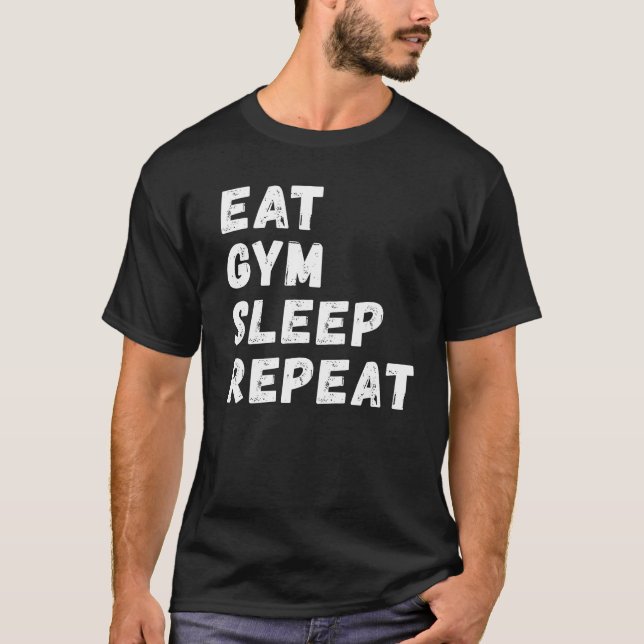 T-shirt Manger Gym Dormir Répéter !  (Devant)