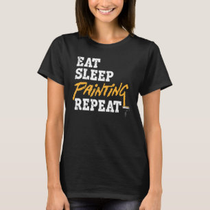 T-shirt Manger Peinture de sommeil Répéter Peintre Maison