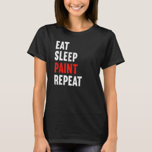 T-shirt Manger Peinture de sommeil Répéter Peintre Varnish