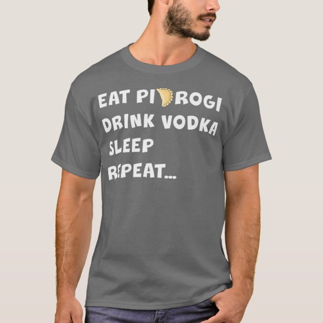 T-shirt MANGER PIEROGI BOIRE VODKA DORMIR RÉPÉTER Pologne  (Devant)
