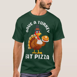 T-shirt Manger Pizza Turquie Drôle Bon thanksgiving Vacanc