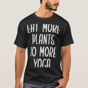 T-SHIRT MANGER PLUS DE PLANTES FAIRE PLUS DE YOGA ÉTONNANT