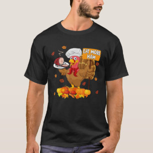 T-shirt Manger Plus Jambon Drôle Thanksgiving Turquie Chef