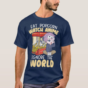 T-shirt Manger Popcorn Watch Anime Ignorer Le Monde Otaku