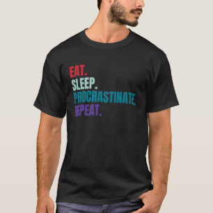 T-shirt Manger Procrastinate de sommeil Répéter