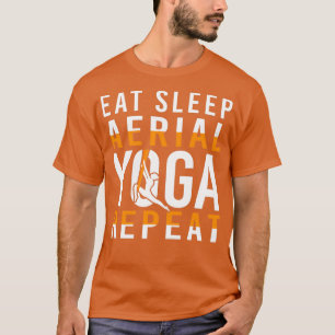 T-shirt Manger Sleep Aerial Yoga Répéter Drôle Cadeau Drôl