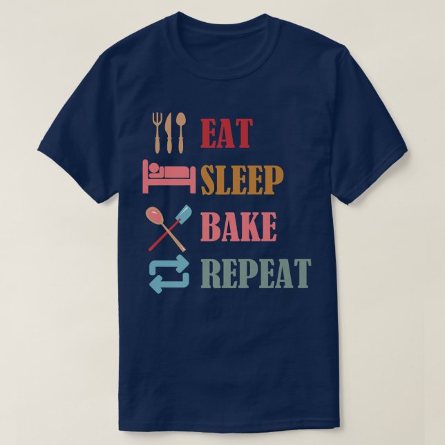T-shirt Manger Sleep Bake Répéter Drôle Cuisine Conception (Design devant)